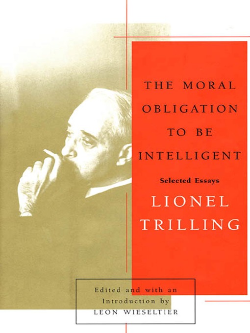 Title details for The Moral Obligation to Be Intelligent by Lionel Trilling - Wait list